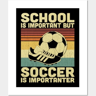 School Is Important But Soccer Is Importanter Vintage Soccer Lover Posters and Art